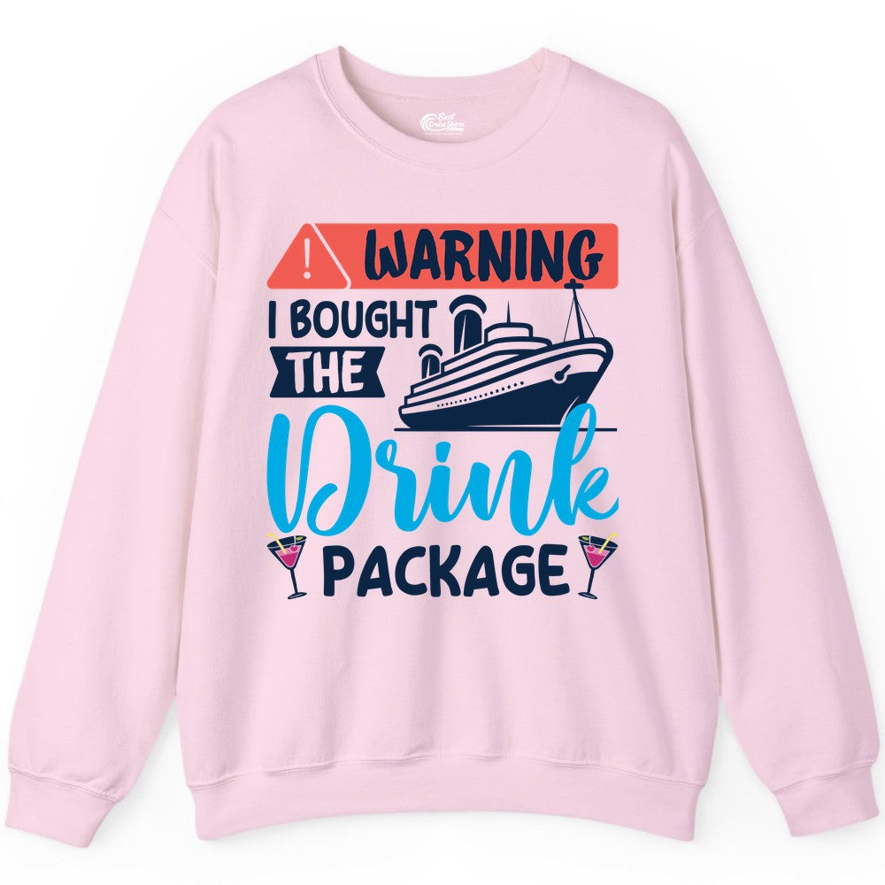 Cruise Drink Package Shirt - Funny Cruise Shirt for Vacationers (Sweatshirt) in Light Pink - Warning I Bought the Drink Package Funny Cruise Drink Package Shirt