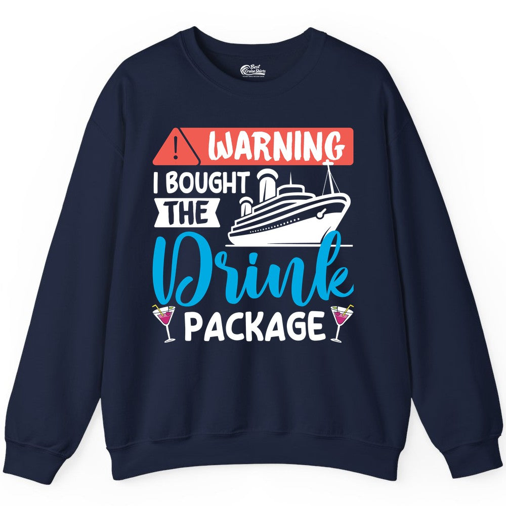 Cruise Drink Package Shirt - Funny Cruise Shirt for Vacationers (Sweatshirt) in Navy - Warning I Bought the Drink Package Funny Cruise Drink Package Shirt