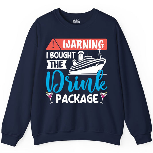 Cruise Drink Package Shirt - Funny Cruise Shirt for Vacationers (Sweatshirt) in Navy - Warning I Bought the Drink Package Funny Cruise Drink Package Shirt