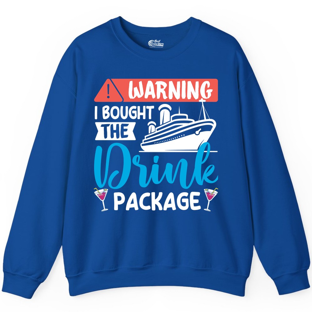 Cruise Drink Package Shirt - Funny Cruise Shirt for Vacationers (Sweatshirt) in Royal - Warning I Bought the Drink Package Funny Cruise Drink Package Shirt
