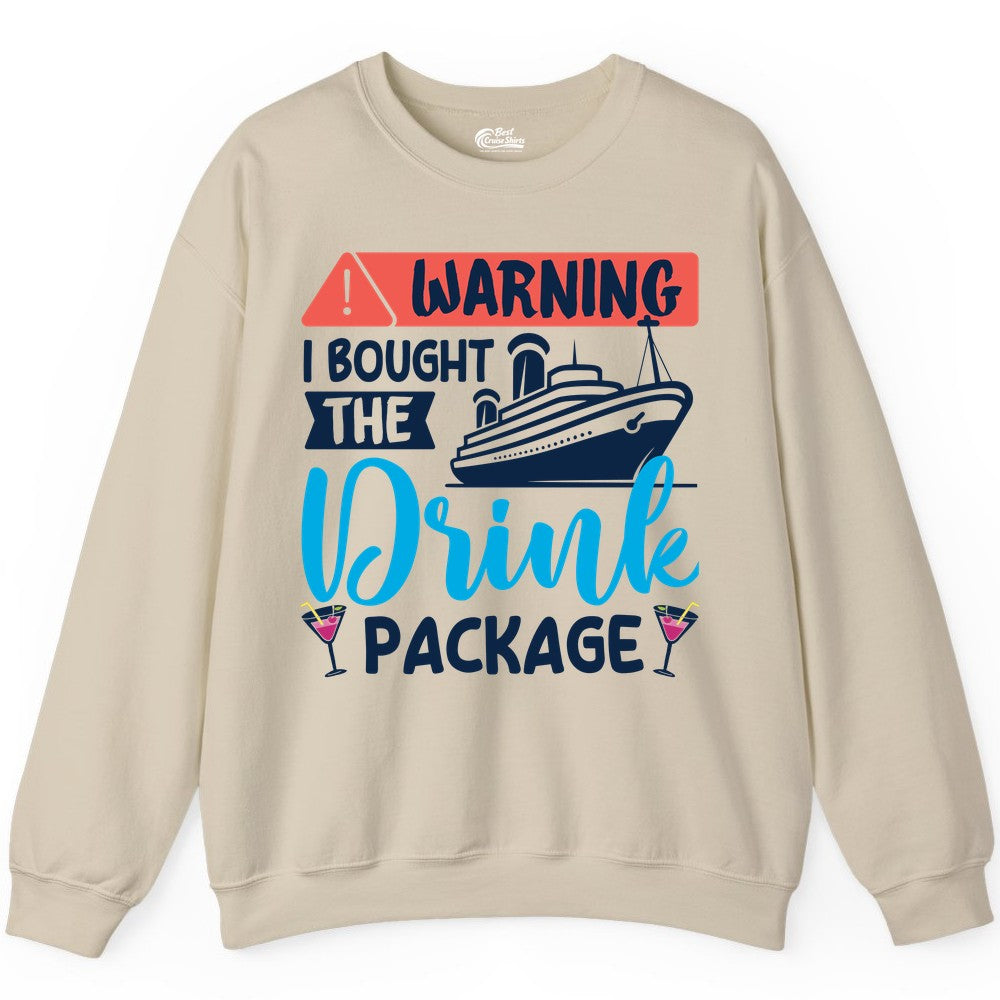 Cruise Drink Package Shirt - Funny Cruise Shirt for Vacationers (Sweatshirt) in Sand - Warning I Bought the Drink Package Funny Cruise Drink Package Shirt
