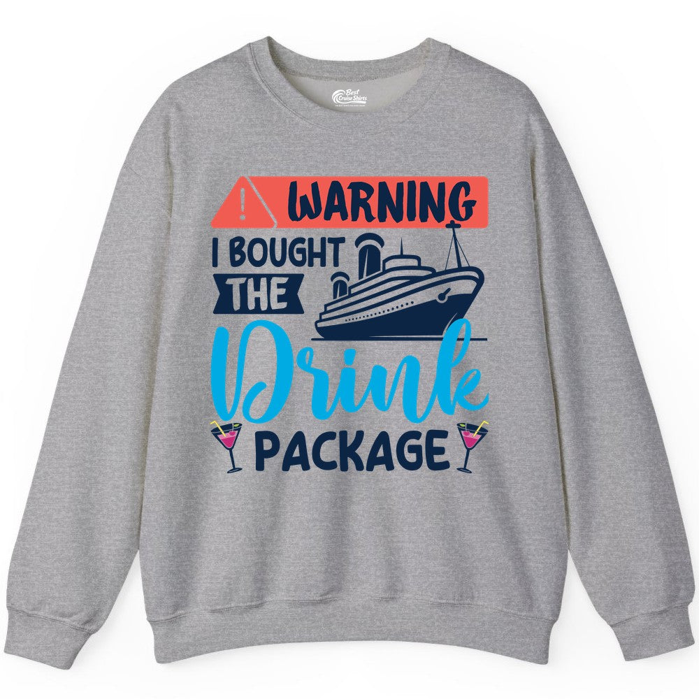 Cruise Drink Package Shirt - Funny Cruise Shirt for Vacationers (Sweatshirt) in Sport Grey - Warning I Bought the Drink Package Funny Cruise Drink Package Shirt