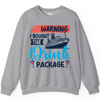 Cruise Drink Package Shirt - Funny Cruise Shirt for Vacationers (Sweatshirt) in Sport Grey - Warning I Bought the Drink Package Funny Cruise Drink Package Shirt