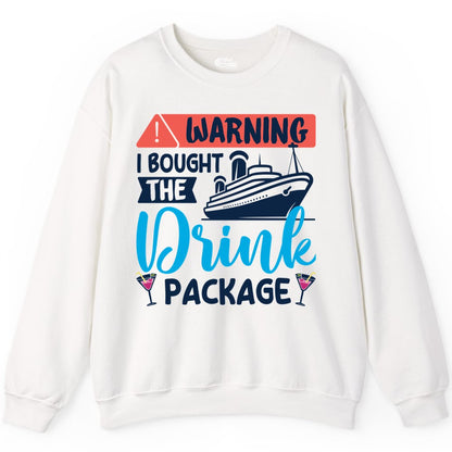 Cruise Drink Package Shirt - Funny Cruise Shirt for Vacationers (Sweatshirt) in White - Warning I Bought the Drink Package Funny Cruise Drink Package Shirt