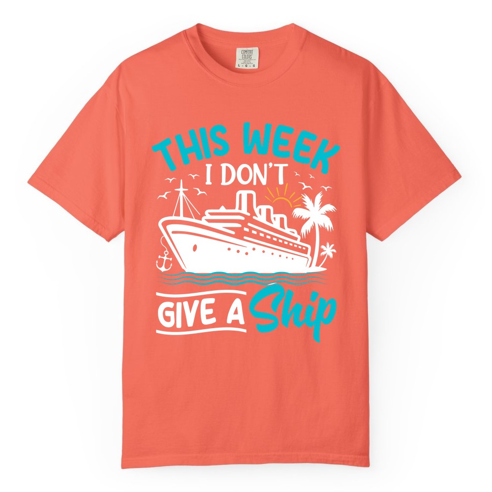 Funny Cruise Shirt - Tropical Vacation Humor Tee for Travelers (Comfort Color) in Bright Salmon - This Week I Don’t Give a Ship Funny Cruise Vacation Shirt