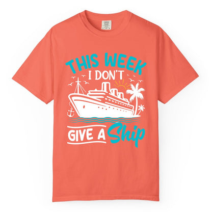 Funny Cruise Shirt - Tropical Vacation Humor Tee for Travelers (Comfort Color) in Bright Salmon - This Week I Don’t Give a Ship Funny Cruise Vacation Shirt