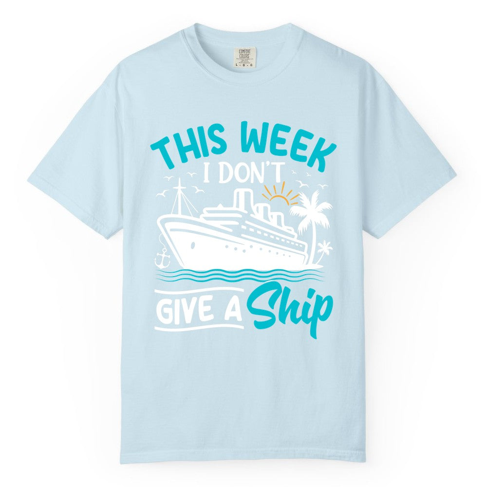 Funny Cruise Shirt - Tropical Vacation Humor Tee for Travelers (Comfort Color) in Chambray - This Week I Don’t Give a Ship Funny Cruise Vacation Shirt