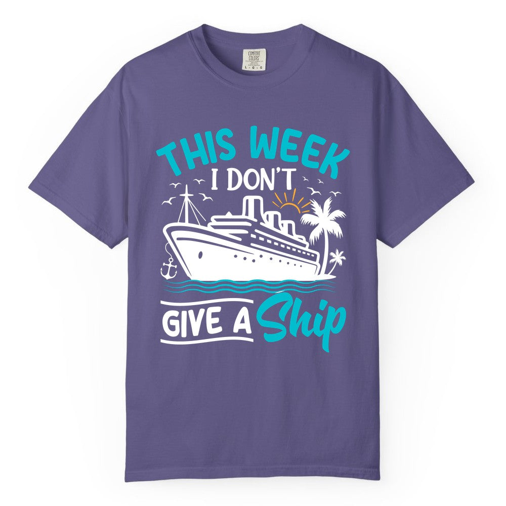 Funny Cruise Shirt - Tropical Vacation Humor Tee for Travelers (Comfort Color) in Grape - This Week I Don’t Give a Ship Funny Cruise Vacation Shirt