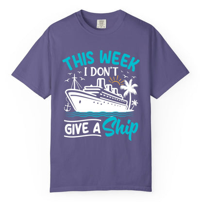 Funny Cruise Shirt - Tropical Vacation Humor Tee for Travelers (Comfort Color) in Grape - This Week I Don’t Give a Ship Funny Cruise Vacation Shirt