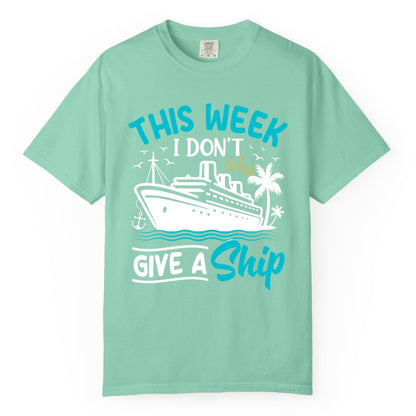 Funny Cruise Shirt - Tropical Vacation Humor Tee for Travelers (Comfort Color) in Island Reef - This Week I Don’t Give a Ship Funny Cruise Vacation Shirt
