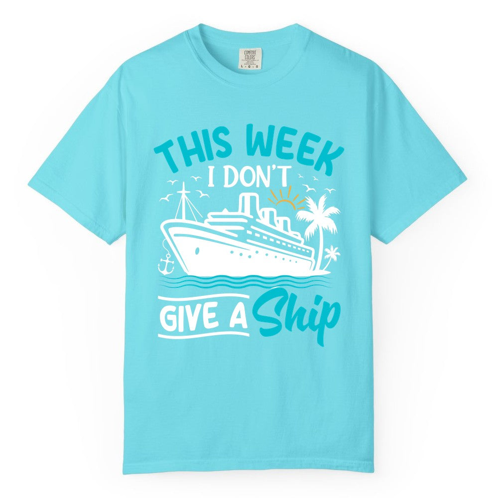 Funny Cruise Shirt - Tropical Vacation Humor Tee for Travelers (Comfort Color) in Lagoon Blue - This Week I Don’t Give a Ship Funny Cruise Vacation Shirt