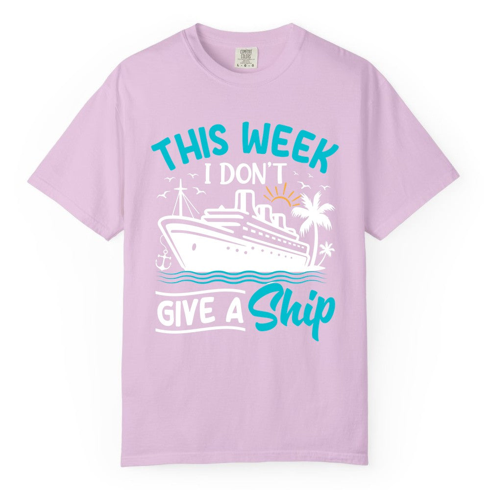 Funny Cruise Shirt - Tropical Vacation Humor Tee for Travelers (Comfort Color) in Orchid - This Week I Don’t Give a Ship Funny Cruise Vacation Shirt