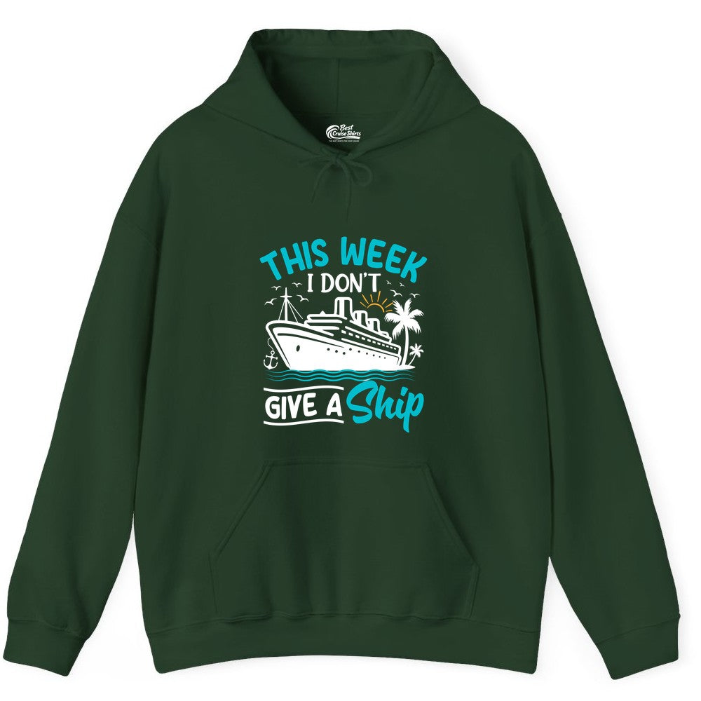 Funny Cruise Shirt - Tropical Vacation Humor Tee for Travelers (Hoodie) in Forest Green - This Week I Don’t Give a Ship Funny Cruise Vacation Shirt
