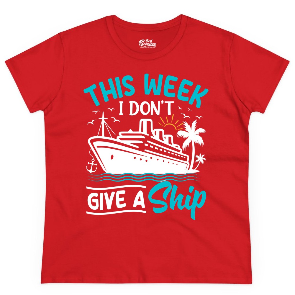 Funny Cruise Shirt - Tropical Vacation Humor Tee for Travelers (Ladies Tee) in Red - This Week I Don’t Give a Ship Funny Cruise Vacation Shirt