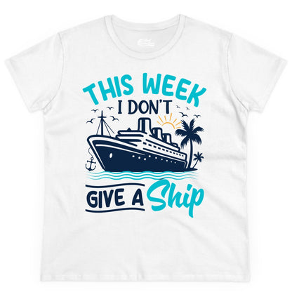 Funny Cruise Shirt - Tropical Vacation Humor Tee for Travelers (Ladies Tee) in White - This Week I Don’t Give a Ship Funny Cruise Vacation Shirt