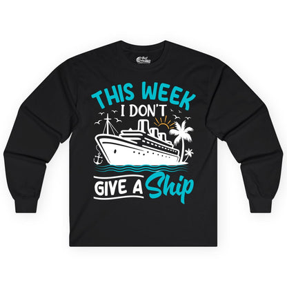 Funny Cruise Shirt - Tropical Vacation Humor Tee for Travelers (Long Sleeve) in Black - This Week I Don’t Give a Ship Funny Cruise Vacation Shirt