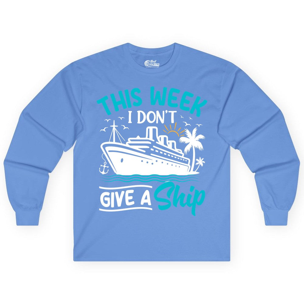 Funny Cruise Shirt - Tropical Vacation Humor Tee for Travelers (Long Sleeve) in Carolina Blue - This Week I Don’t Give a Ship Funny Cruise Vacation Shirt