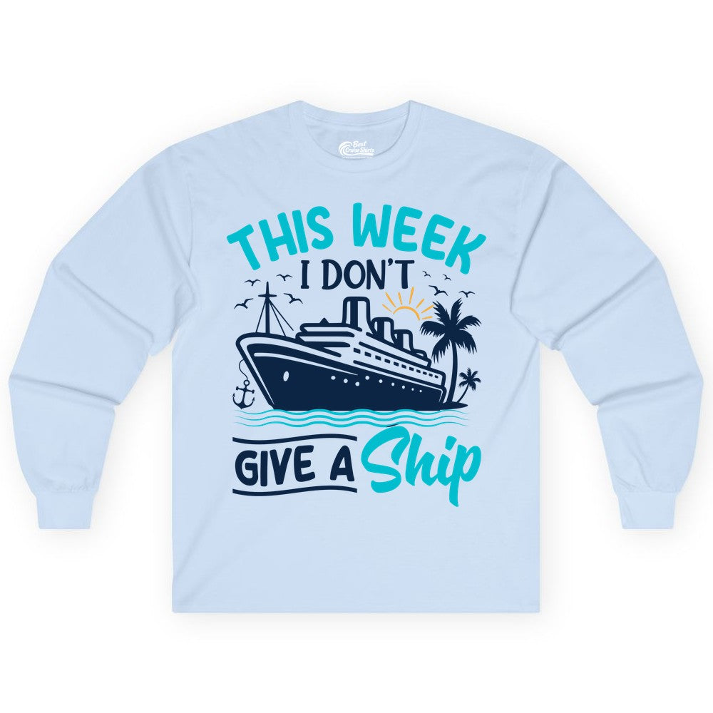 Funny Cruise Shirt - Tropical Vacation Humor Tee for Travelers (Long Sleeve) in Light Blue - This Week I Don’t Give a Ship Funny Cruise Vacation Shirt