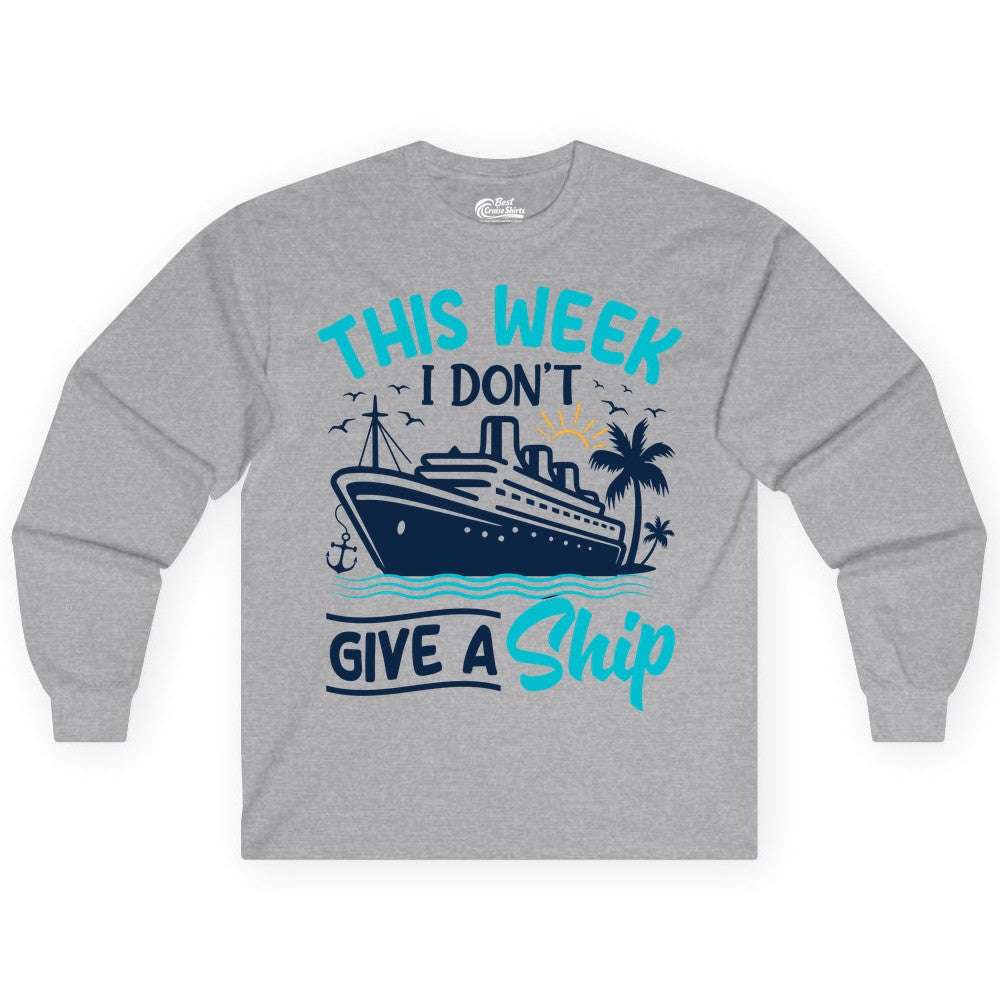 Funny Cruise Shirt - Tropical Vacation Humor Tee for Travelers (Long Sleeve) in Sport Grey - This Week I Don’t Give a Ship Funny Cruise Vacation Shirt