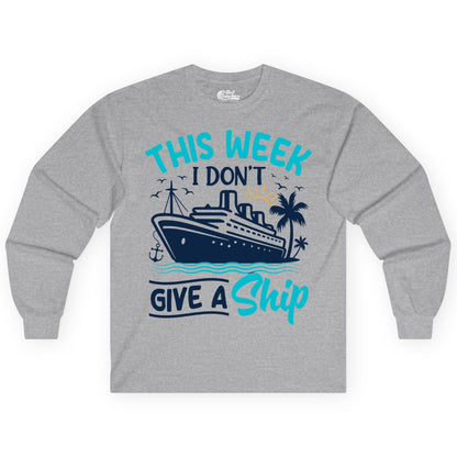 Funny Cruise Shirt - Tropical Vacation Humor Tee for Travelers (Long Sleeve) in Sport Grey - This Week I Don’t Give a Ship Funny Cruise Vacation Shirt
