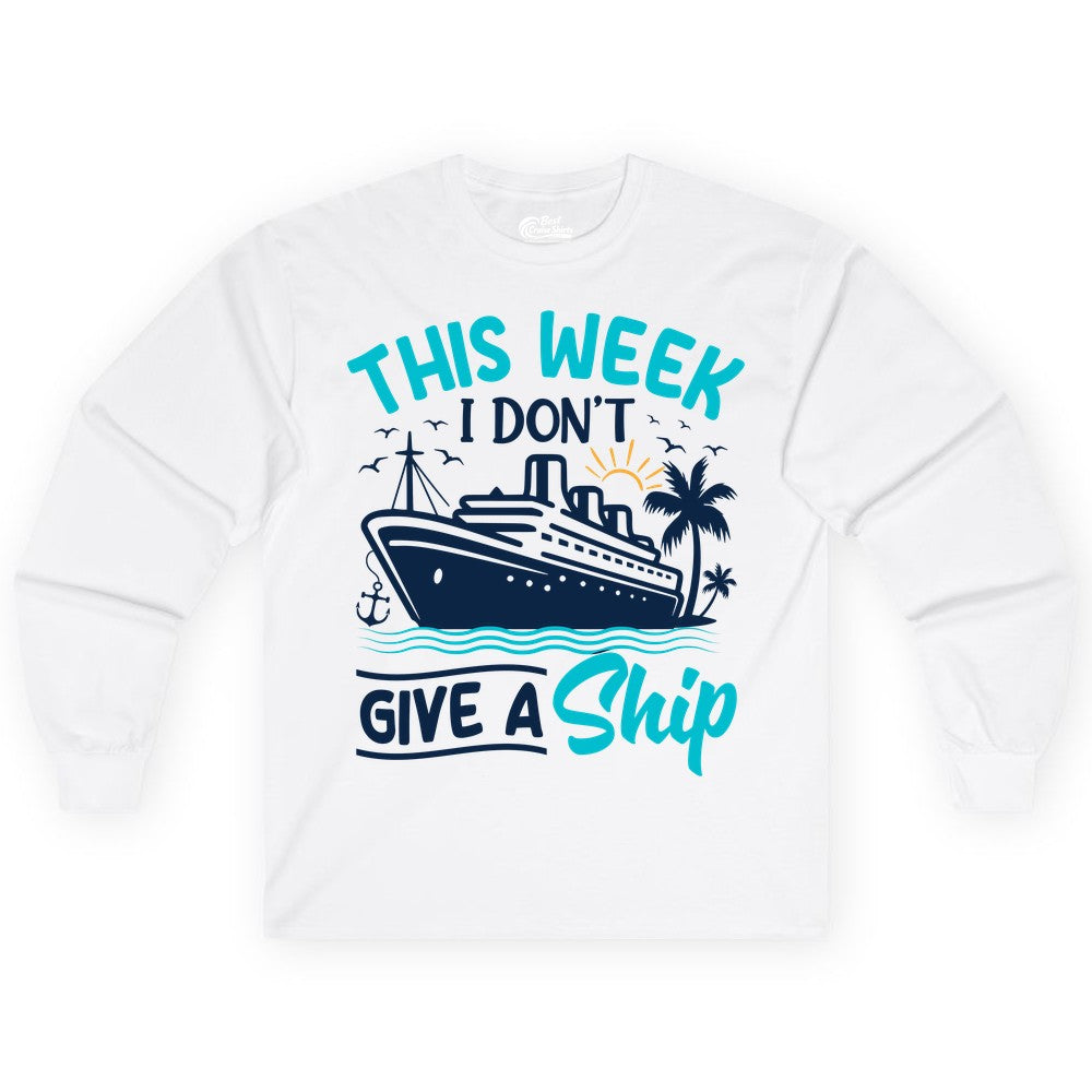 Funny Cruise Shirt - Tropical Vacation Humor Tee for Travelers (Long Sleeve) in White - This Week I Don’t Give a Ship Funny Cruise Vacation Shirt