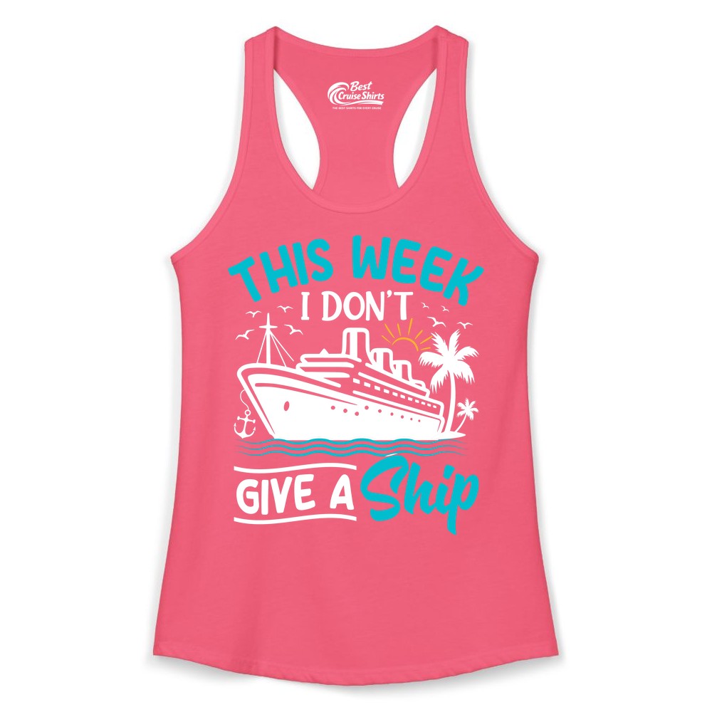 Funny Cruise Shirt - Tropical Vacation Humor Tee for Travelers (Ladies Tank) in Hot Pink - This Week I Don’t Give a Ship Funny Cruise Vacation Shirt