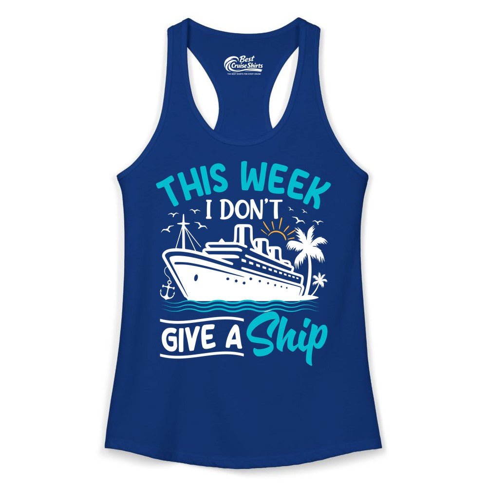 Funny Cruise Shirt - Tropical Vacation Humor Tee for Travelers (Ladies Tank) in Solid Royal - This Week I Don’t Give a Ship Funny Cruise Vacation Shirt