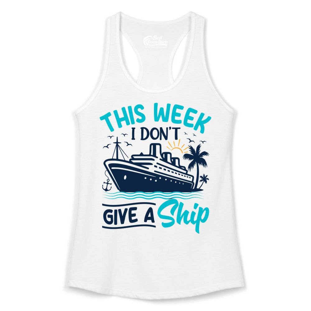 Funny Cruise Shirt - Tropical Vacation Humor Tee for Travelers (Ladies Tank) in White - This Week I Don’t Give a Ship Funny Cruise Vacation Shirt