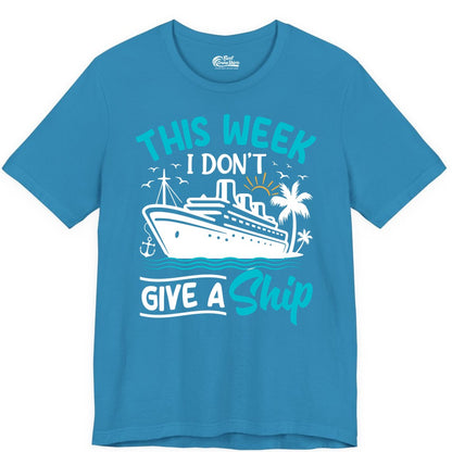 Funny Cruise Shirt - Tropical Vacation Humor Tee for Travelers (Premium Tee) in Aqua - This Week I Don’t Give a Ship Funny Cruise Vacation Shirt