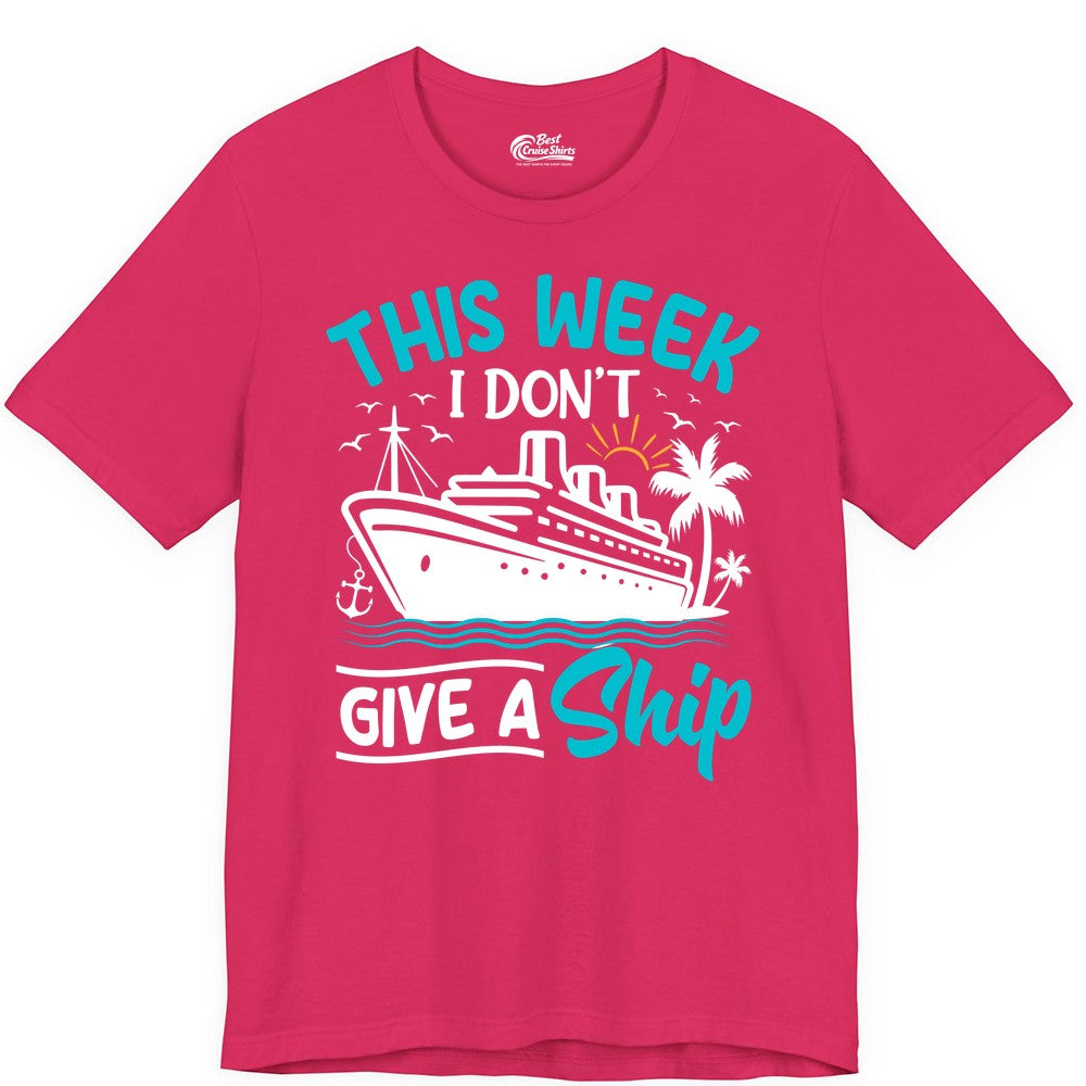 Funny Cruise Shirt - Tropical Vacation Humor Tee for Travelers (Premium Tee) in Fuchsia - This Week I Don’t Give a Ship Funny Cruise Vacation Shirt