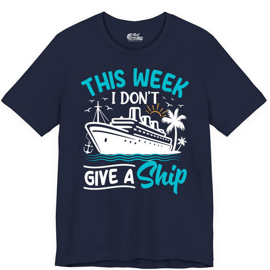 Funny Cruise Shirt - Tropical Vacation Humor Tee for Travelers (Premium Tee) in Navy - This Week I Don’t Give a Ship Funny Cruise Vacation Shirt