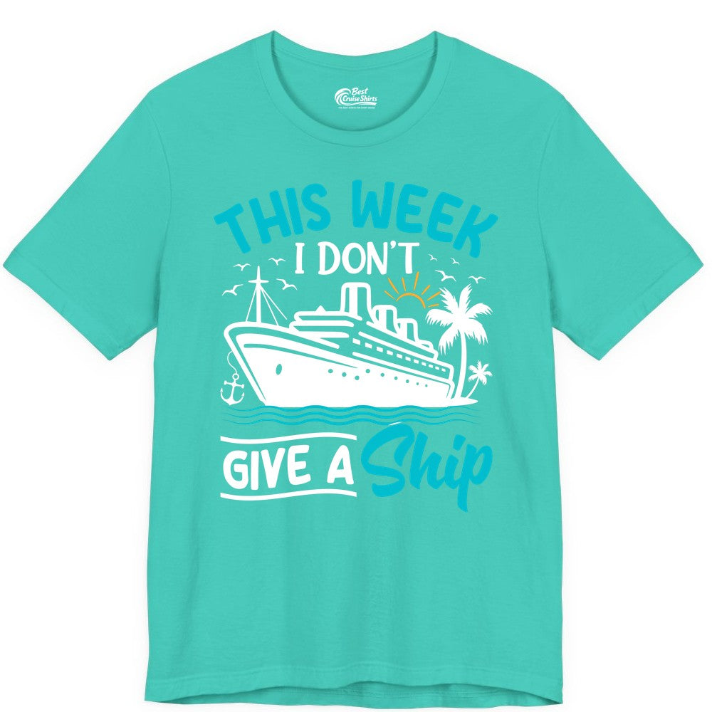Funny Cruise Shirt - Tropical Vacation Humor Tee for Travelers (Premium Tee) in Teal - This Week I Don’t Give a Ship Funny Cruise Vacation Shirt