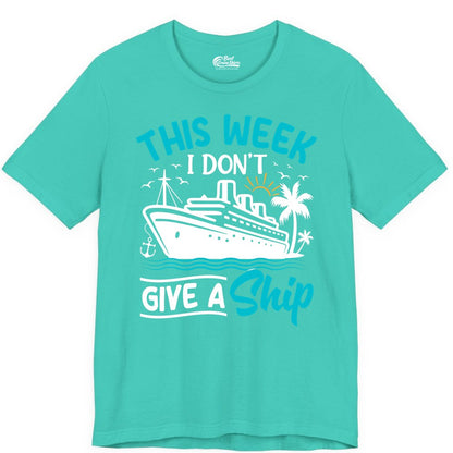 Funny Cruise Shirt - Tropical Vacation Humor Tee for Travelers (Premium Tee) in Teal - This Week I Don’t Give a Ship Funny Cruise Vacation Shirt