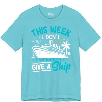 Funny Cruise Shirt - Tropical Vacation Humor Tee for Travelers (Premium Tee) in Turquoise - This Week I Don’t Give a Ship Funny Cruise Vacation Shirt