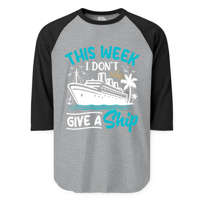 Funny Cruise Shirt - Tropical Vacation Humor Tee for Travelers (Raglan) in Heather GreyBlack - This Week I Don’t Give a Ship Funny Cruise Vacation Shirt