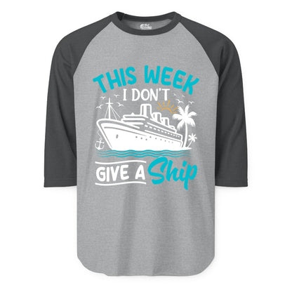 Funny Cruise Shirt - Tropical Vacation Humor Tee for Travelers (Raglan) in Heather GreyHeather Charcoal - This Week I Don’t Give a Ship Funny Cruise Vacation Shirt