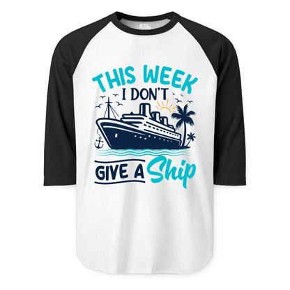 Funny Cruise Shirt - Tropical Vacation Humor Tee for Travelers (Raglan) in WhiteBlack - This Week I Don’t Give a Ship Funny Cruise Vacation Shirt
