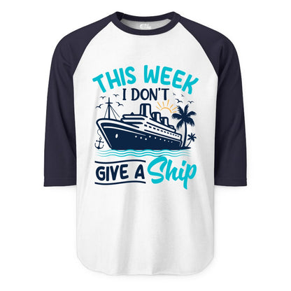 Funny Cruise Shirt - Tropical Vacation Humor Tee for Travelers (Raglan) in WhiteNavy - This Week I Don’t Give a Ship Funny Cruise Vacation Shirt