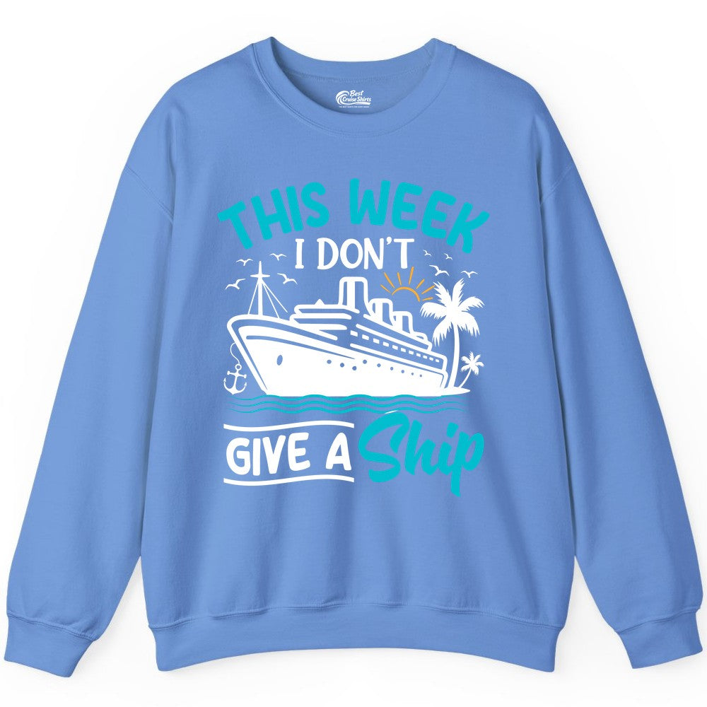 Funny Cruise Shirt - Tropical Vacation Humor Tee for Travelers (Sweatshirt) in Carolina Blue - This Week I Don’t Give a Ship Funny Cruise Vacation Shirt