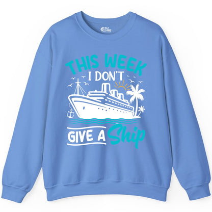 Funny Cruise Shirt - Tropical Vacation Humor Tee for Travelers (Sweatshirt) in Carolina Blue - This Week I Don’t Give a Ship Funny Cruise Vacation Shirt