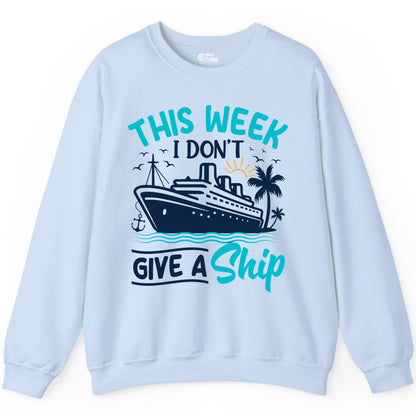 Funny Cruise Shirt - Tropical Vacation Humor Tee for Travelers (Sweatshirt) in Light Blue - This Week I Don’t Give a Ship Funny Cruise Vacation Shirt