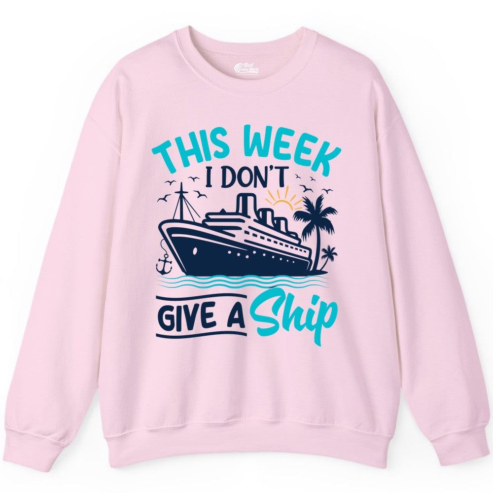 Funny Cruise Shirt - Tropical Vacation Humor Tee for Travelers (Sweatshirt) in Light Pink - This Week I Don’t Give a Ship Funny Cruise Vacation Shirt