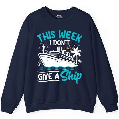 Funny Cruise Shirt - Tropical Vacation Humor Tee for Travelers (Sweatshirt) in Navy - This Week I Don’t Give a Ship Funny Cruise Vacation Shirt