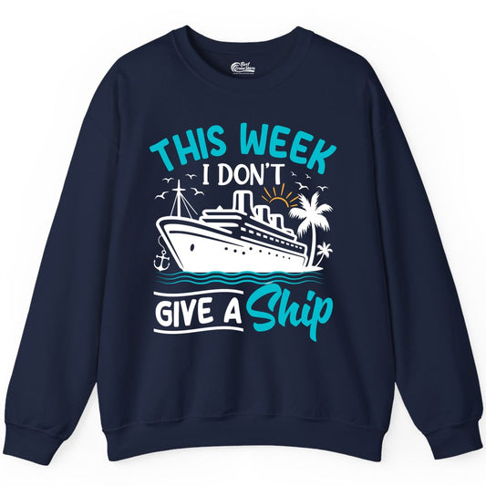 Funny Cruise Shirt - Tropical Vacation Humor Tee for Travelers (Sweatshirt) in Navy - This Week I Don’t Give a Ship Funny Cruise Vacation Shirt