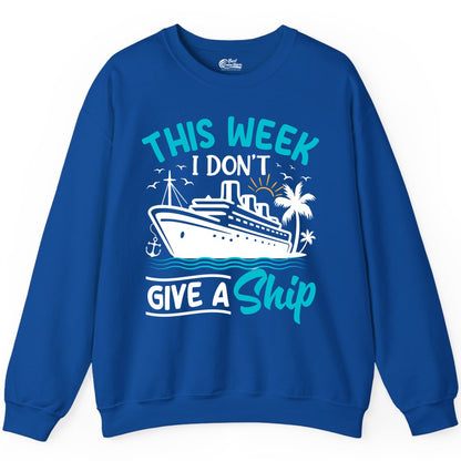 Funny Cruise Shirt - Tropical Vacation Humor Tee for Travelers (Sweatshirt) in Royal - This Week I Don’t Give a Ship Funny Cruise Vacation Shirt