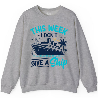 Funny Cruise Shirt - Tropical Vacation Humor Tee for Travelers (Sweatshirt) in Sport Grey - This Week I Don’t Give a Ship Funny Cruise Vacation Shirt