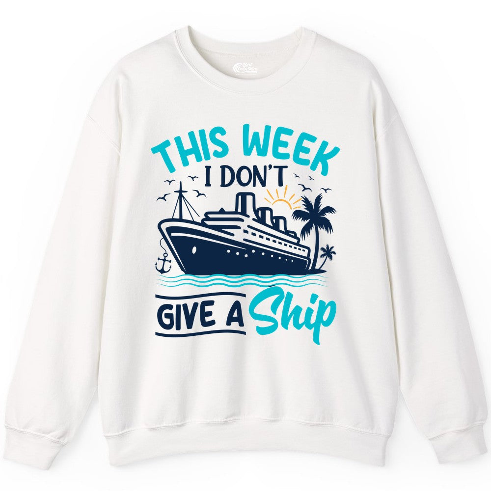 Funny Cruise Shirt - Tropical Vacation Humor Tee for Travelers (Sweatshirt) in White - This Week I Don’t Give a Ship Funny Cruise Vacation Shirt