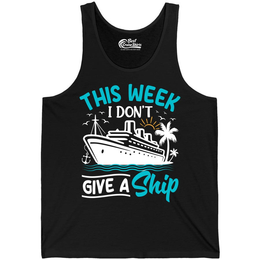 Funny Cruise Shirt - Tropical Vacation Humor Tee for Travelers (Tank Top) in Black - This Week I Don’t Give a Ship Funny Cruise Vacation Shirt
