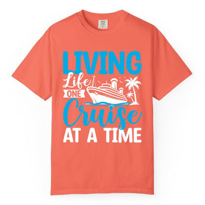 Living Life One Cruise at a Time Shirt - Cruise Apparel & Gift (Comfort Color) in Bright Salmon - Living Life One Cruise at a Time Nautical Tropical Cruise Shirt