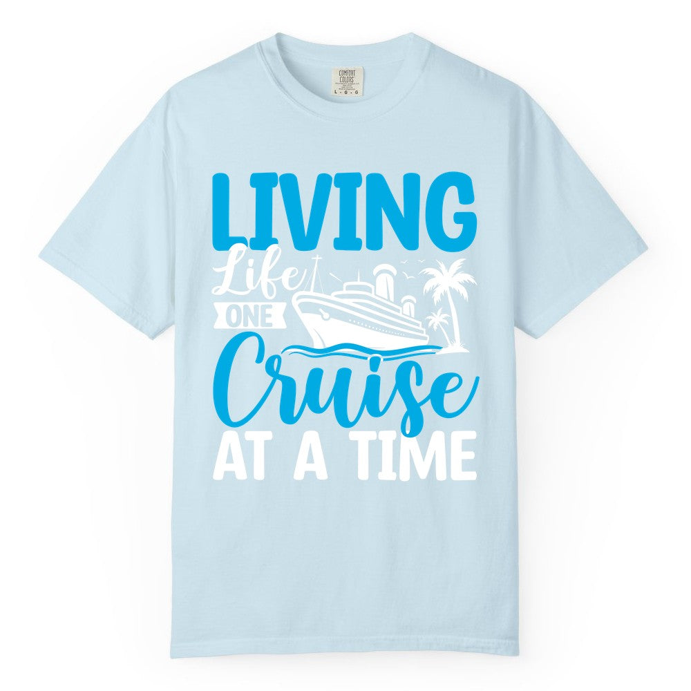Living Life One Cruise at a Time Shirt - Cruise Apparel & Gift (Comfort Color) in Chambray - Living Life One Cruise at a Time Nautical Tropical Cruise Shirt